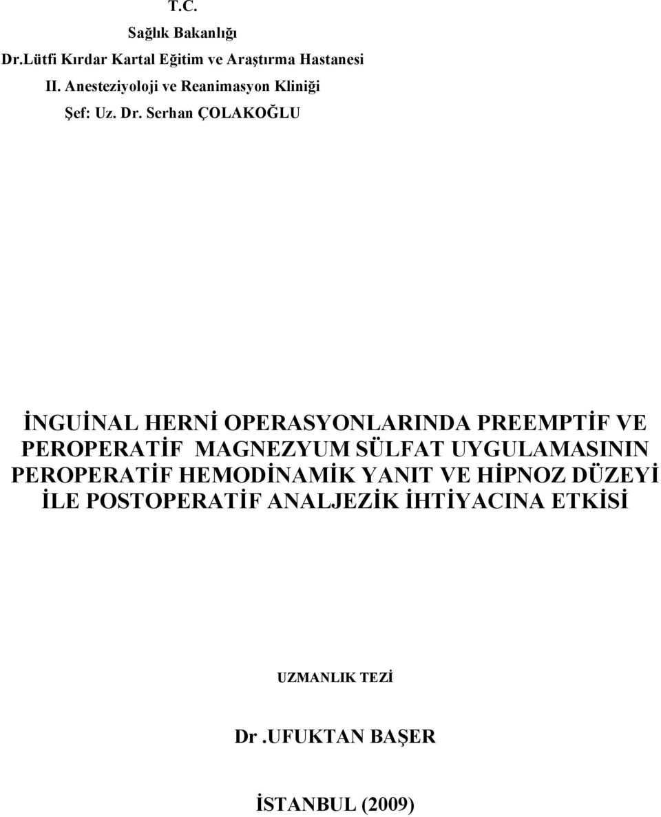 Serhan ÇOLAKOĞLU İNGUİNAL HERNİ OPERASYONLARINDA PREEMPTİF VE PEROPERATİF MAGNEZYUM SÜLFAT