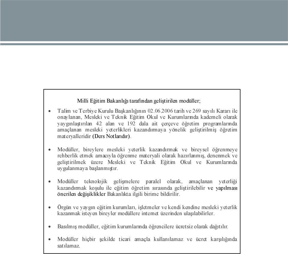 yeterlikleri kazandırmaya yönelik geliştirilmiş öğretim materyalleridir (Ders Not larıdır).