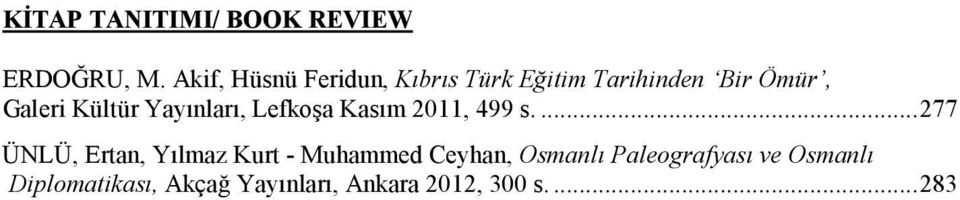 Kültür Yayınları, Lefkoşa Kasım 2011, 499 s.