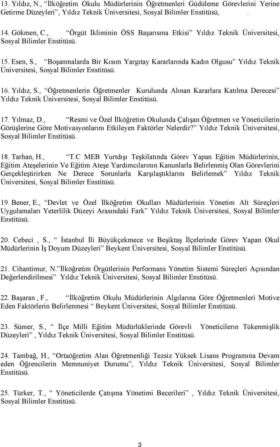 , Boşanmalarda Bir Kısım Yargıtay Kararlarında Kadın Olgusu Yıldız Teknik Üniversitesi, Sosyal Bilimler Enstitüsü. 16. Yıldız, S.