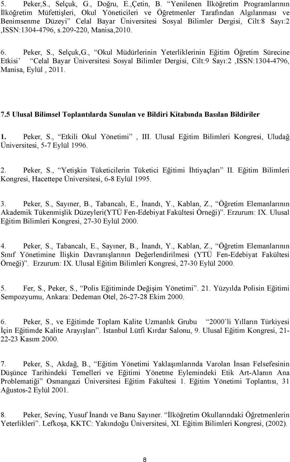 Sayı:2,ISSN:1304-4796, s.209-220, Manisa,2010. 6. Peker, S., Selçuk,G.