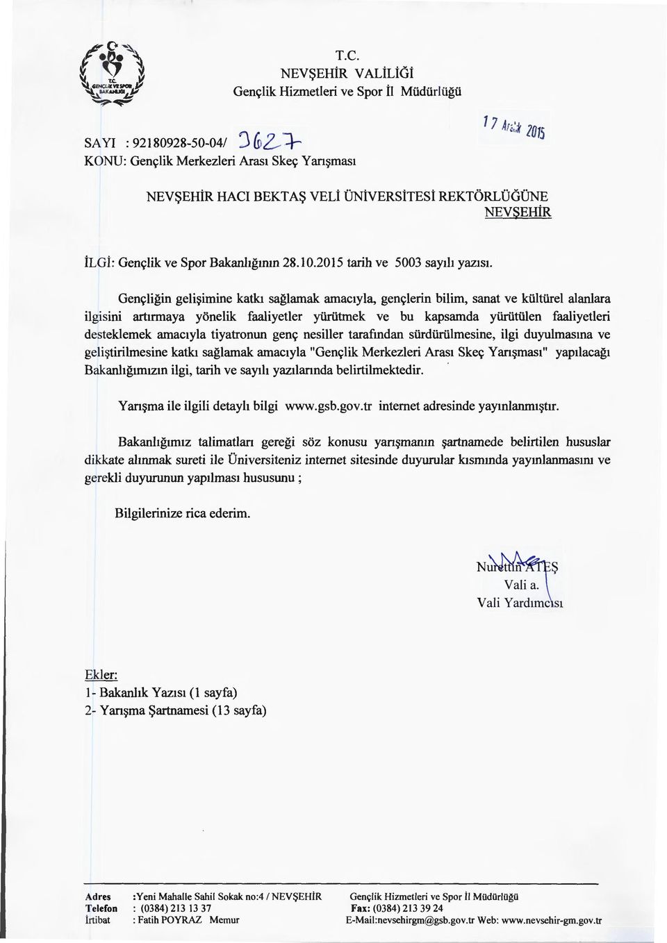 Gençliğin gelişimine katkı sağlamak amacıyla, gençlerin bilim, sanat ve kültürel alanlara ilgisini artırmaya yönelik faaliyetler yürütmek ve bu kapsamda yürütülen faaliyetleri desteklemek amacıyla