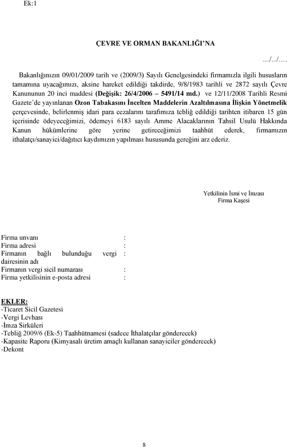 Kanununun 20 inci maddesi (Değişik: 26/4/2006 5491/14 md.