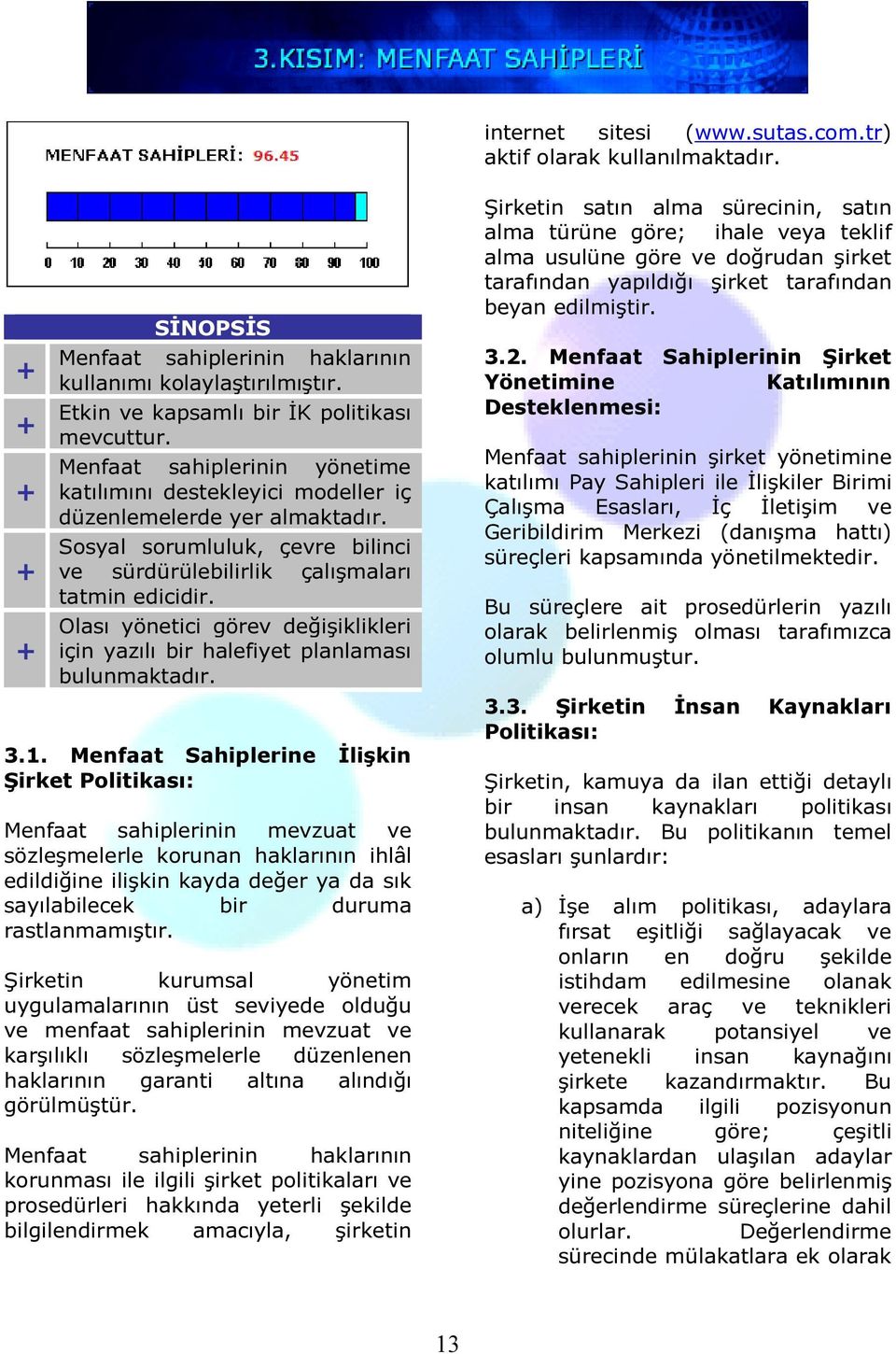 Olası yönetici görev değişiklikleri için yazılı bir halefiyet planlaması bulunmaktadır. 3.1.