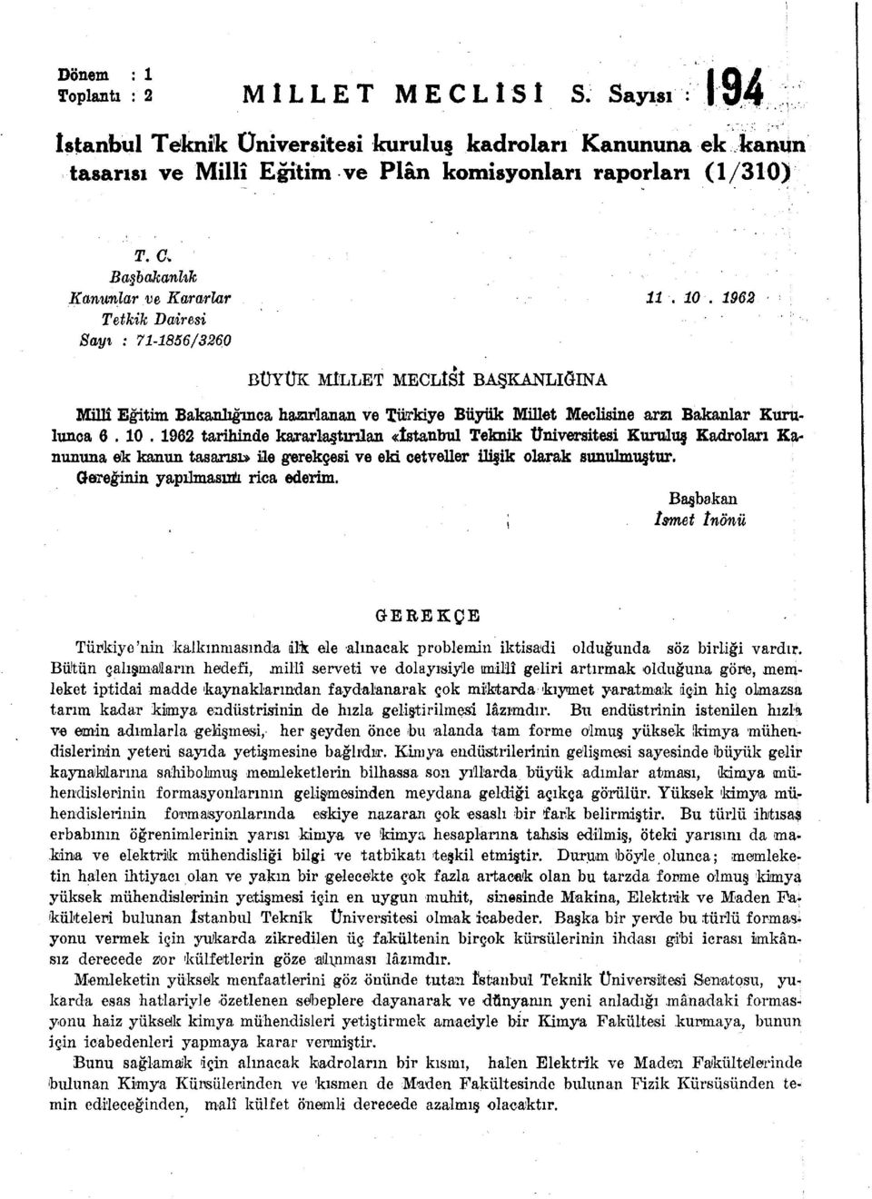 96 Tetkik Dairesi ' ; Sayı : -56/360 BÜYÜK MİLLET MECLÎSİ BAŞKANLIĞINA Millî Eğitim Bakanlığınca hazırlanan ve Türkiye Büyük Millet Meclisine arzı Bakanlar Kurulunca 6. 0.