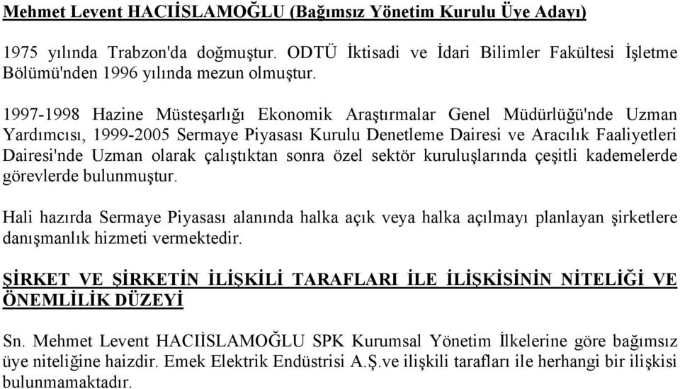 çalıştıktan sonra özel sektör kuruluşlarında çeşitli kademelerde görevlerde bulunmuştur.