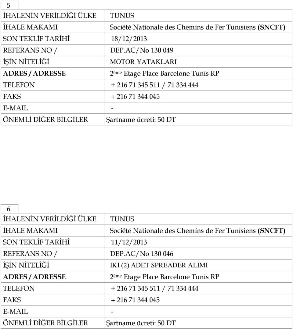 344 045-6 Société Nationale des Chemins de Fer Tunisiens (SNCFT) SON TEKLİF TARİHİ 11/12/2013 REFERANS NO / DEP.