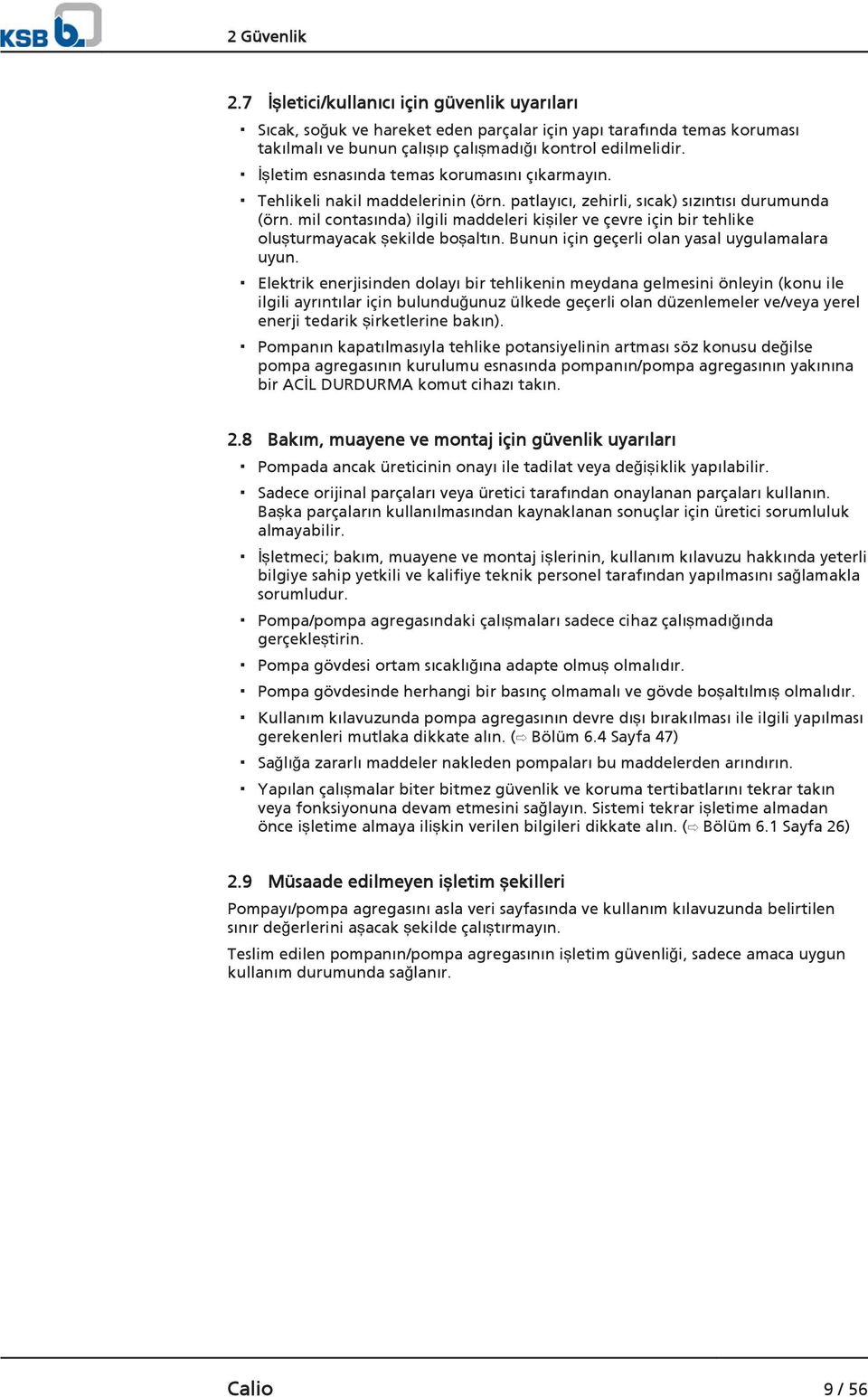 mil contasında) ilgili maddeleri kişiler ve çevre için bir tehlike oluşturmayacak şekilde boşaltın. Bunun için geçerli olan yasal uygulamalara uyun.