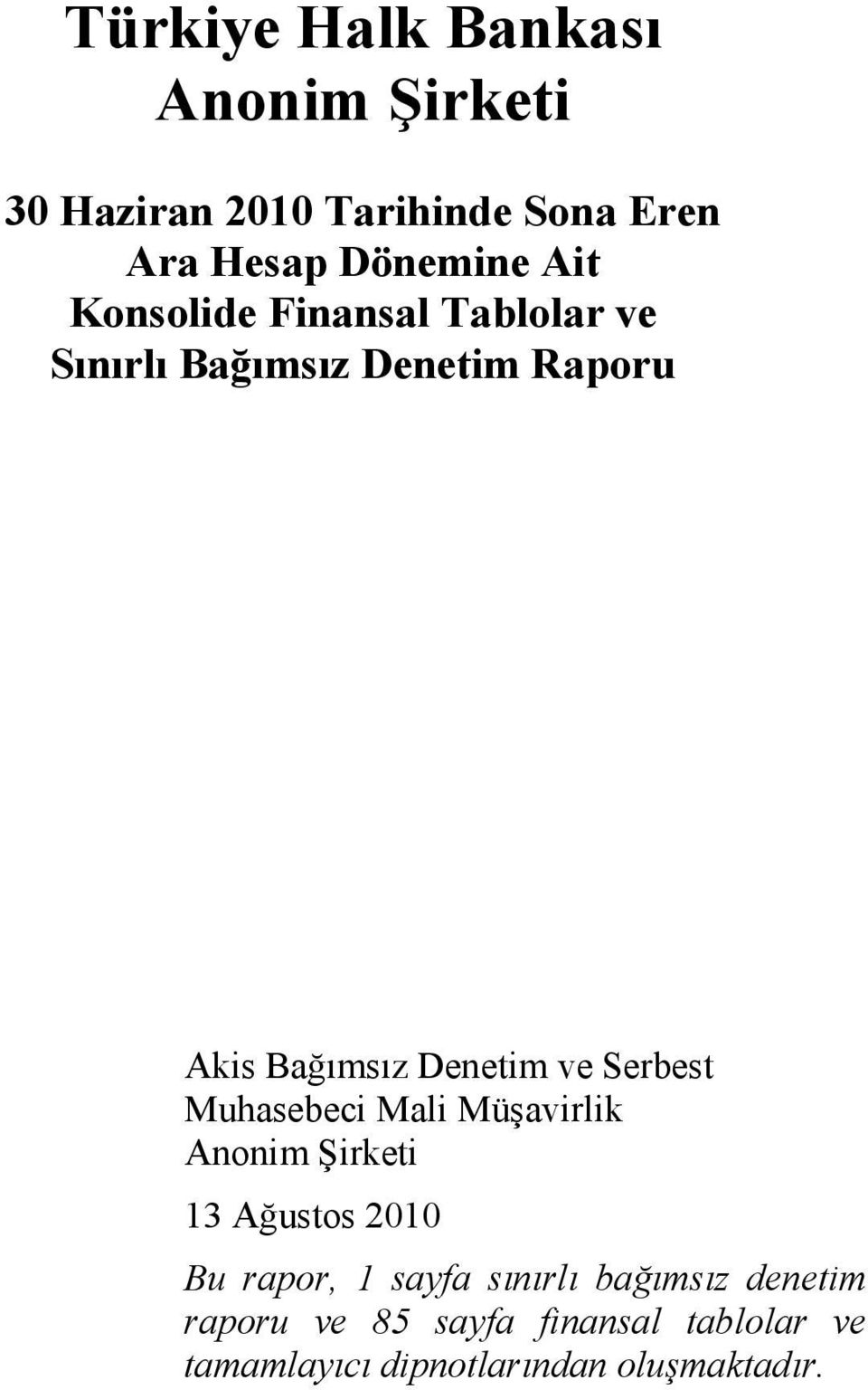 Serbest Muhasebeci Mali Müşavirlik Anonim Şirketi 13 Ağustos 2010 Bu rapor, 1 sayfa sınırlı