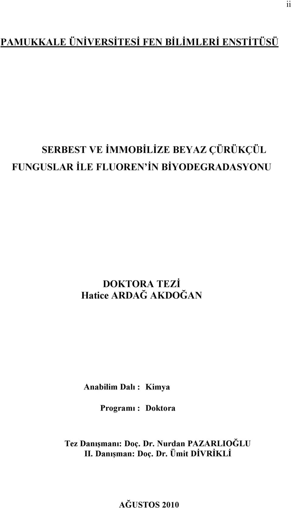 Hatice ARDAĞ AKDOĞAN Anabilim Dalı : Kimya Programı : Doktora Tez