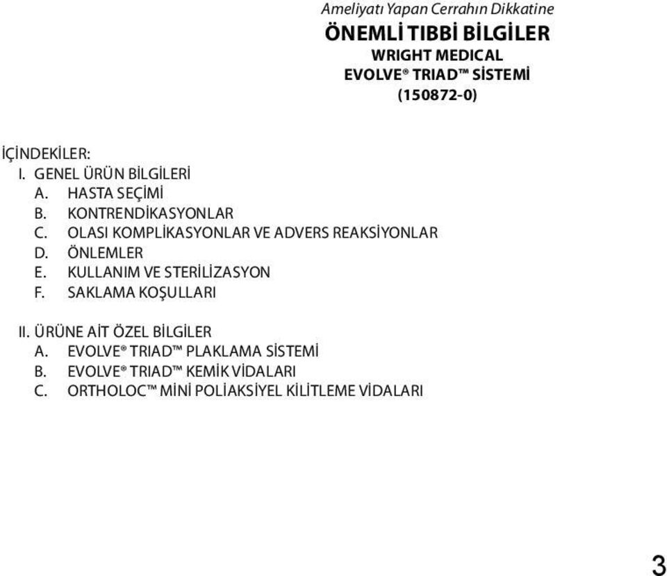 OLASI KOMPLİKASYONLAR VE ADVERS REAKSİYONLAR D. ÖNLEMLER E. KULLANIM VE STERİLİZASYON F.