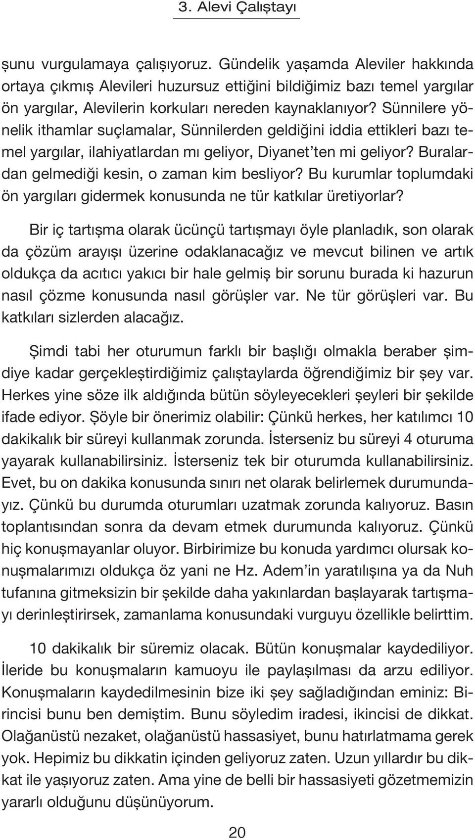 Bu kurumlar toplumdaki ön yargıları gidermek konusunda ne tür katkılar üretiyorlar?