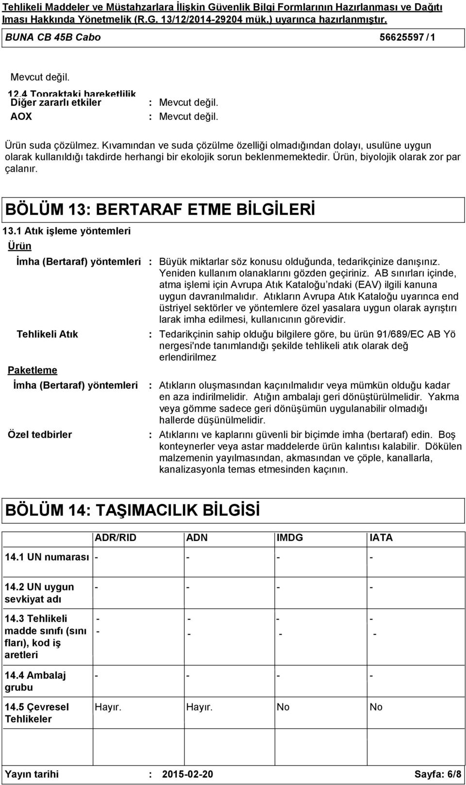 BÖLÜM 13 BERTARAF ETME BİLGİLERİ 13.