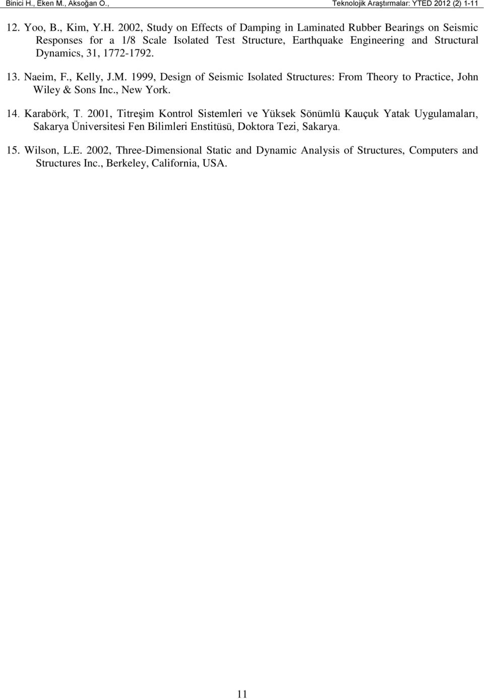 22, Study on Effects of Damping in Laminated Rubber Bearings on Seismic Responses for a 1/8 Scale Isolated Test Structure, Earthquake Engineering and Structural Dynamics, 31,