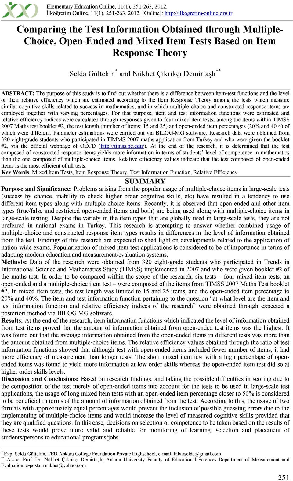 ths study s to fnd out whether there s a dfference between tem-test functons and the level of ther relatve effcency whch are estmated accordng to the Item Response Theory among the tests whch measure