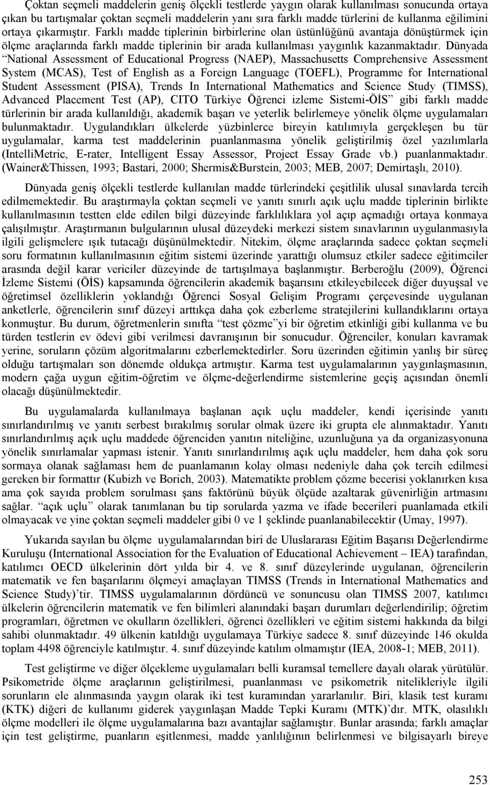 Dünyada Natonal Assessment of Educatonal Progress (NAEP), Massachusetts Comprehensve Assessment System (MCAS), Test of Englsh as a Foregn Language (TOEFL), Programme for Internatonal Student