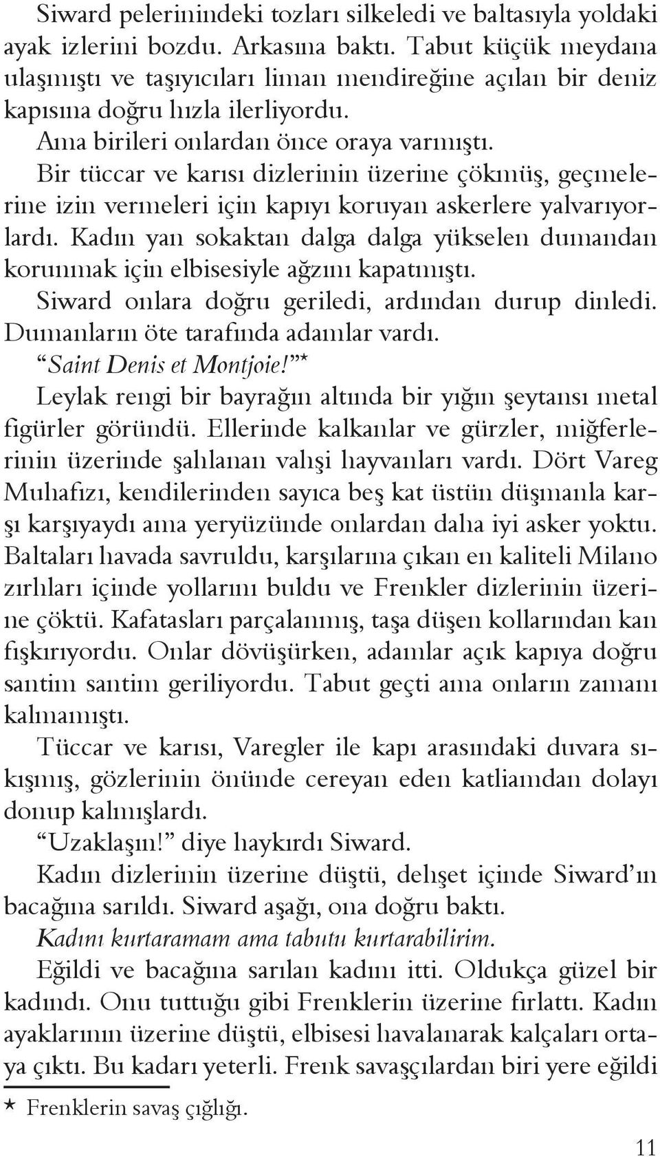 Bir tüccar ve karısı dizlerinin üzerine çökmüş, geçmelerine izin vermeleri için kapıyı koruyan askerlere yalvarıyorlardı.