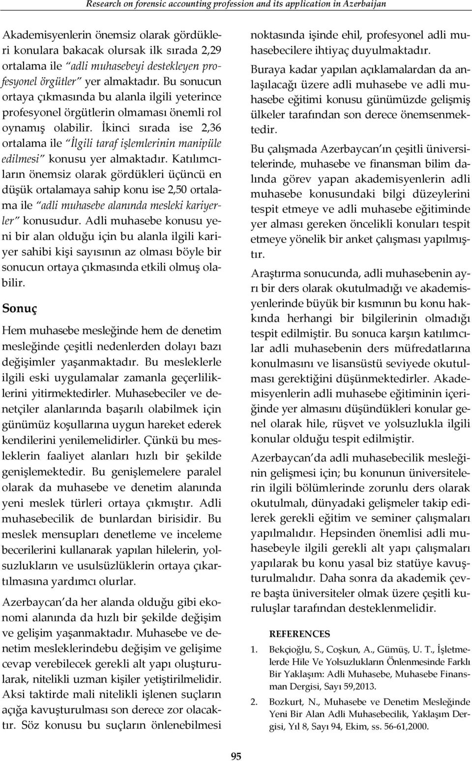 İkinci sırada ise 2,36 ortalama ile İlgili taraf işlemlerinin manipüle edilmesi konusu yer almaktadır.