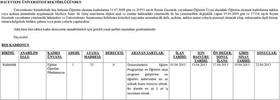 en az yüksek lisans mezunu olmak.