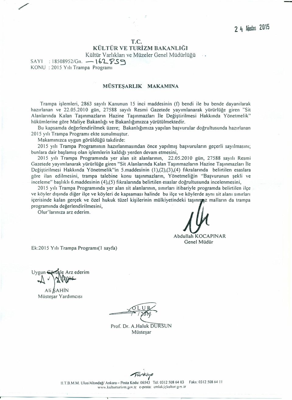 2010 gün, 27588 sayılı Resmi Gazetede yayımlanarak yürürlüğe giren "Sit hükümlerine göre Maliye Bakanlığı ve Bakanlığımızca yürütülmektedir.