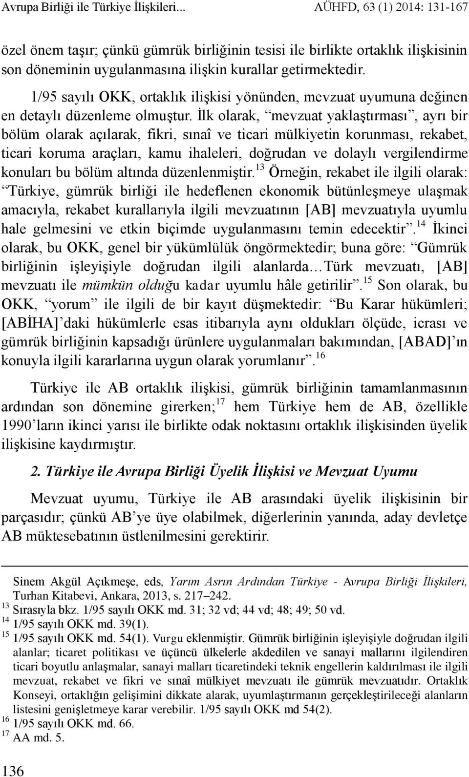 1/95 sayılı OKK, ortaklık ilişkisi yönünden, mevzuat uyumuna değinen en detaylı düzenleme olmuştur.