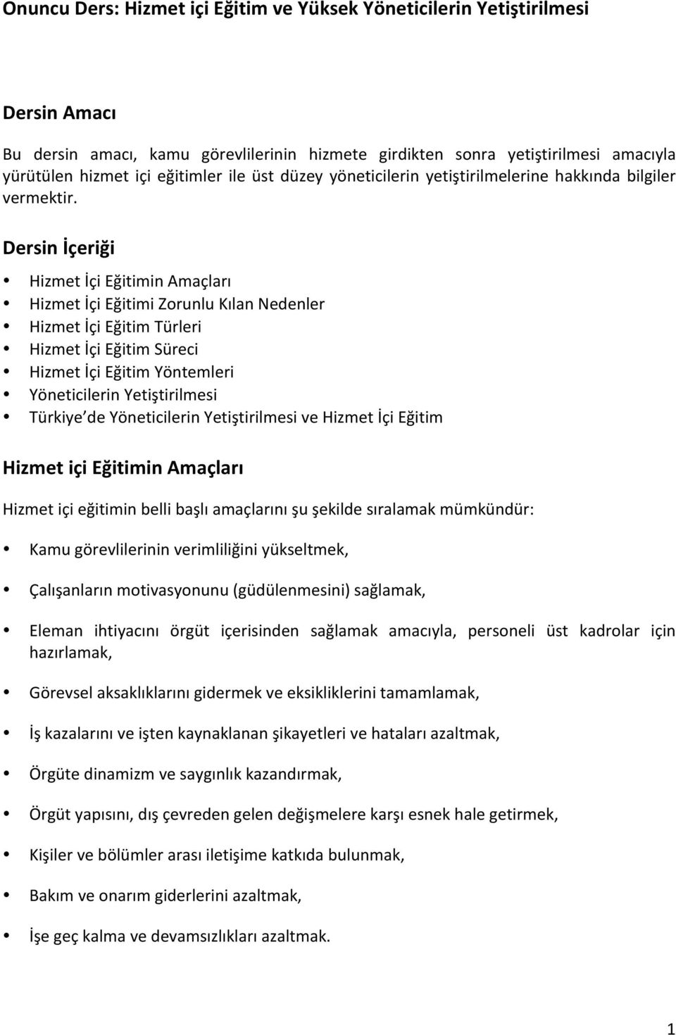 Dersin İçeriği Hizmet İçi Eğitimin Amaçları Hizmet İçi Eğitimi Zorunlu Kılan Nedenler Hizmet İçi Eğitim Türleri Hizmet İçi Eğitim Süreci Hizmet İçi Eğitim Yöntemleri Yöneticilerin Yetiştirilmesi