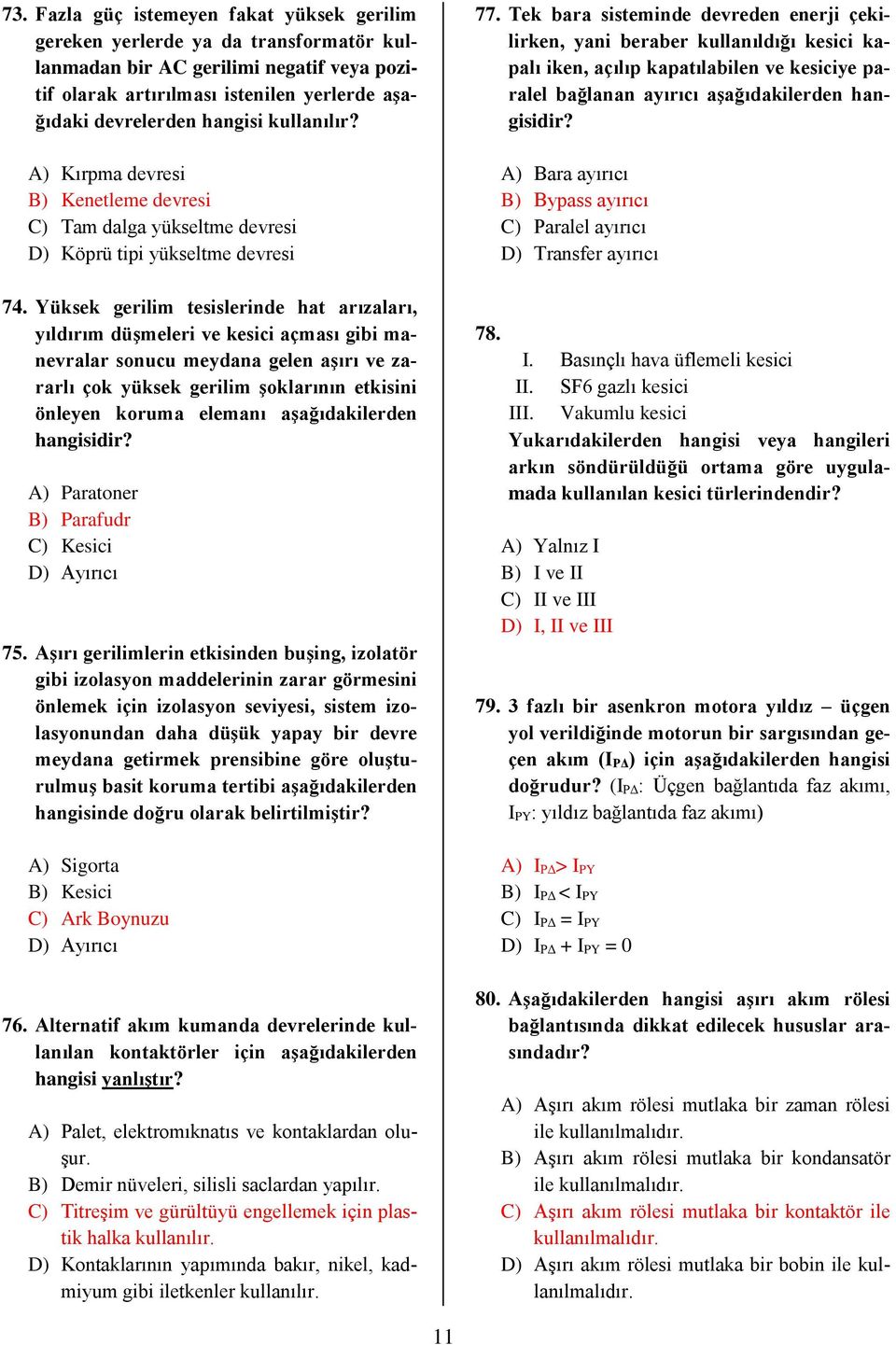 Yüksek gerilim tesislerinde hat arızaları, yıldırım düşmeleri ve kesici açması gibi manevralar sonucu meydana gelen aşırı ve zararlı çok yüksek gerilim şoklarının etkisini önleyen koruma elemanı