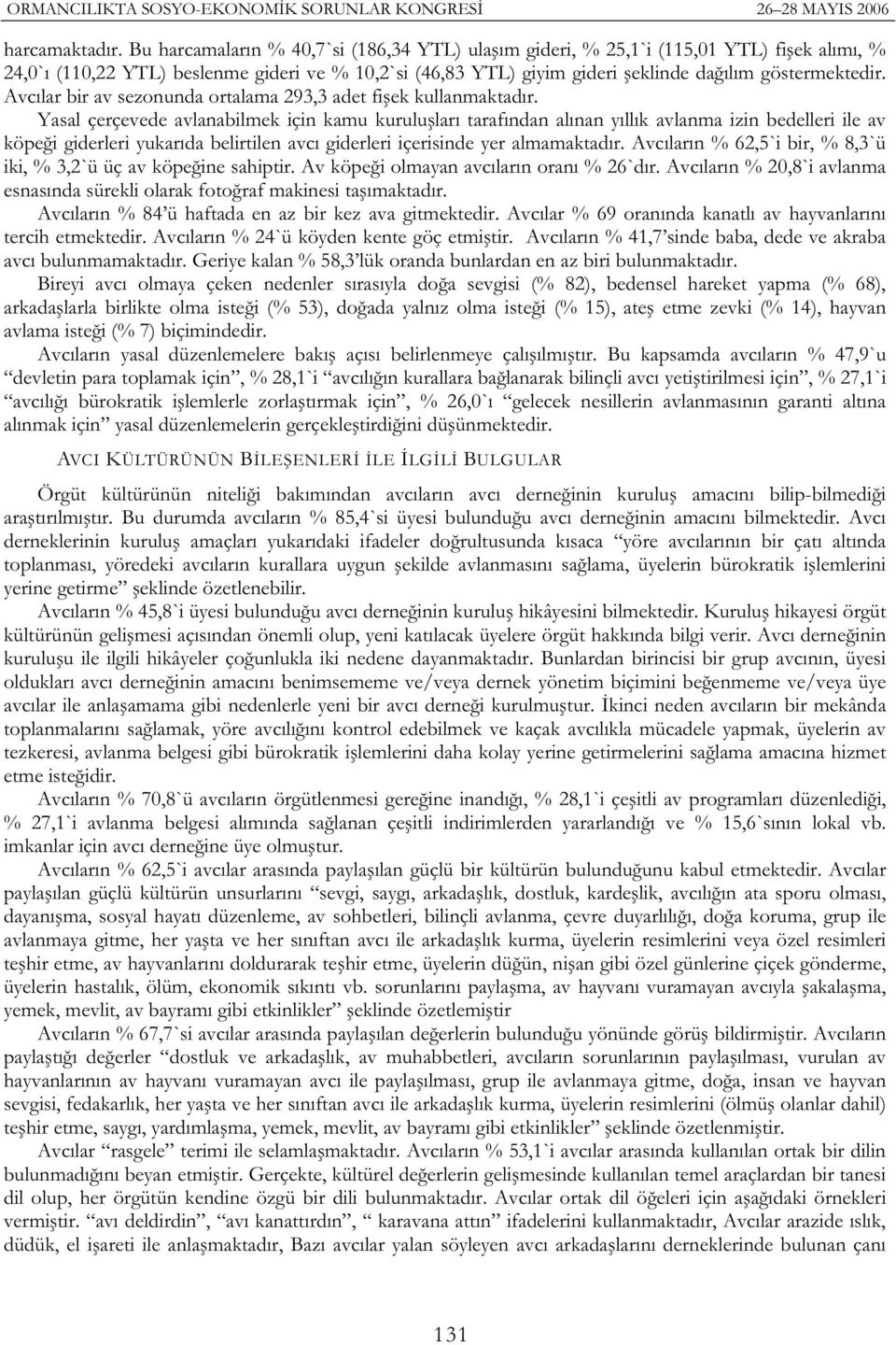 Avcılar bir av sezonunda ortalama 293,3 adet fi ek kullanmaktadır.