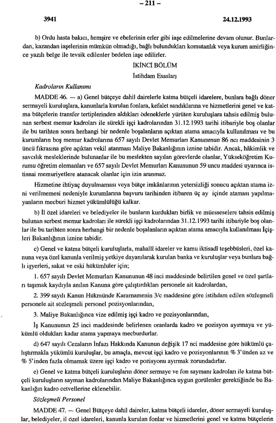 İKİNCİ BÖLÜM İstihdam Esaslarj Kadroların Kullanımı MADDE 46.