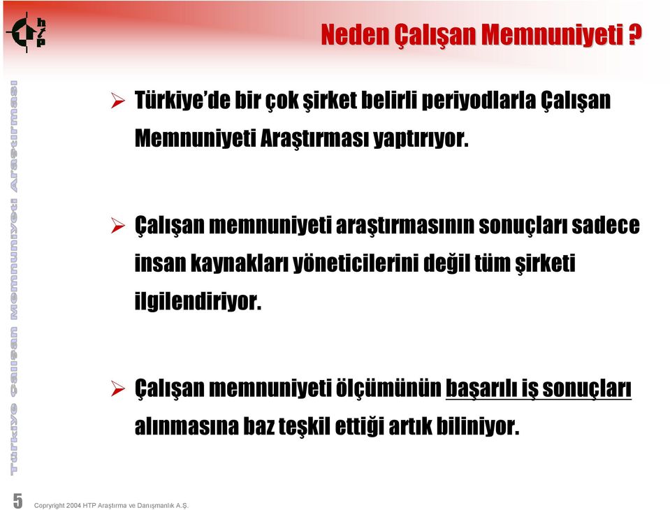 Çalışan memnuniyeti araştırmasının sonuçları sadece insan kaynakları yöneticilerini değil tüm