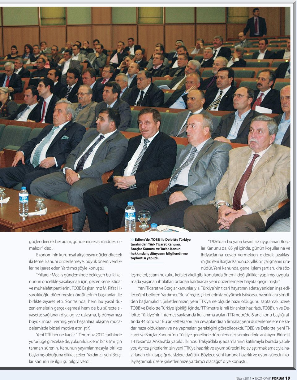 yasalaşması için, geçen sene iktidar ve muhalefet partilerini, TOBB Başkanımız M. Rifat Hisarcıklıoğlu diğer meslek örgütlerinin başkanları ile birlikte ziyaret etti.