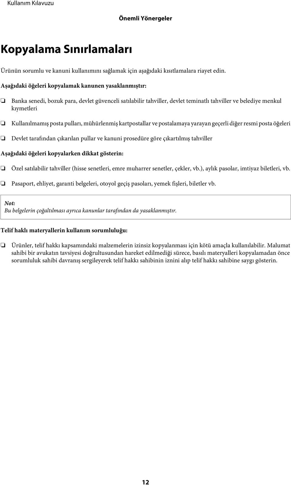 pulları, mühürlenmiş kartpostallar ve postalamaya yarayan geçerli diğer resmi posta öğeleri Devlet tarafından çıkarılan pullar ve kanuni prosedüre göre çıkartılmış tahviller Aşağıdaki öğeleri