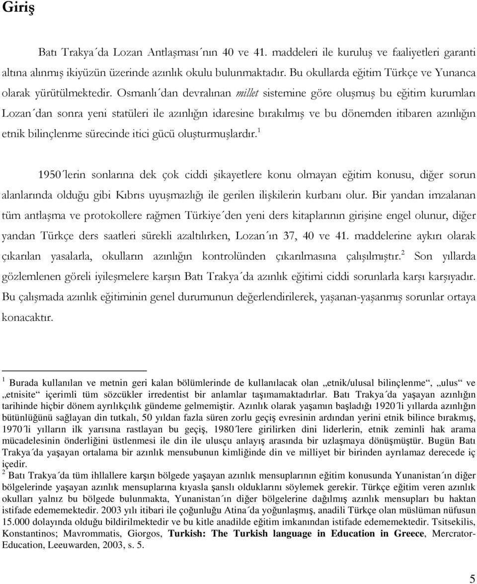 %45%60% 6 %% @4 44 % B 1 Burada kullanılan ve metnin geri kalan bölümlerinde de kullanılacak olan etnik/ulusal bilinçlenme, ulus ve etnisite içerimli tüm sözcükler irredentist bir anlamlar