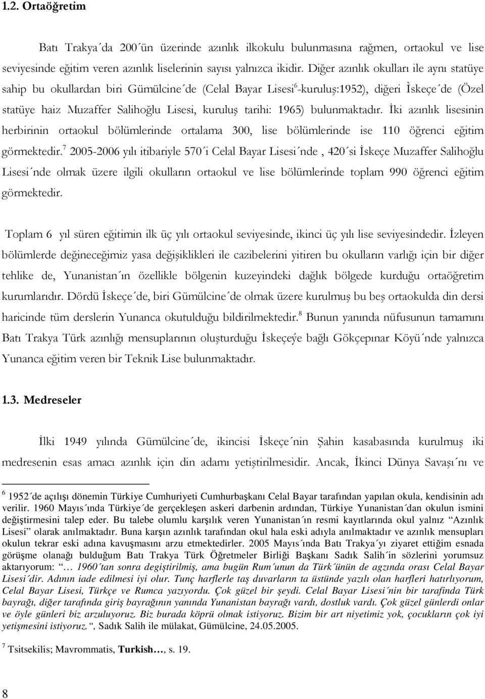 >;D %5B 2B6 /E/%,/, 0 8% *("( % 3%BD@ B 8?D / %4 B 5%? 4% B@ 8B 4D 6 1952 de açılıı dönemin Türkiye Cumhuriyeti Cumhurbakanı Celal Bayar tarafından yapılan okula, kendisinin adı verilir.