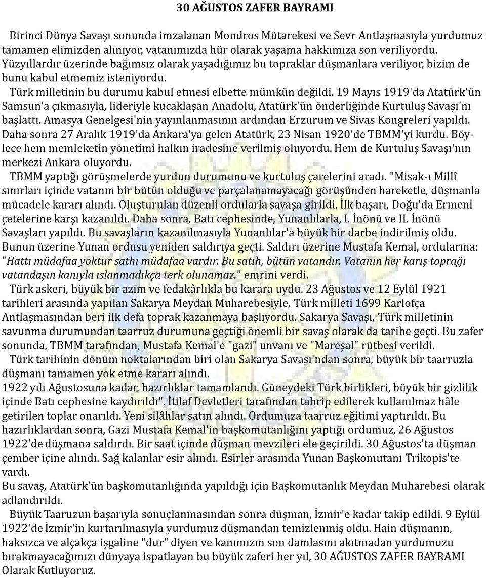 19 Mayıs 1919'da Atatürk'ün Samsun'a çıkmasıyla, lideriyle kucaklaşan Anadolu, Atatürk'ün önderliğinde Kurtuluş Savaşı'nı başlattı.