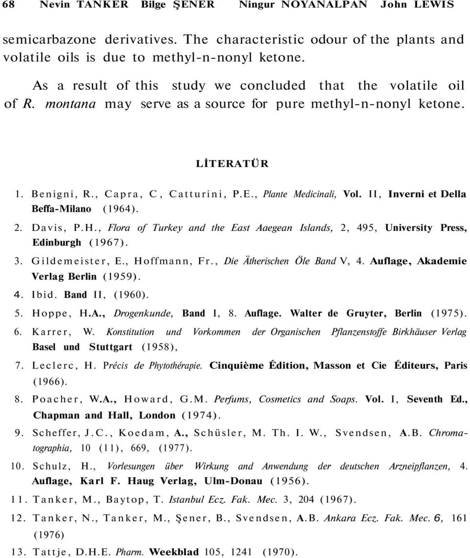 II, Inverni et Della Beffa-Milano (1964). 2. Davis, P.H., Flora of Turkey and the East Aaegean Islands, 2, 495, University Press, Edinburgh (1967). 3. Gildemeister, E., Hoffmann, Fr.