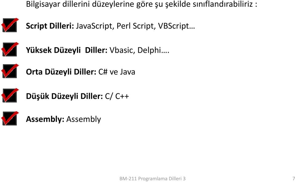 VBScript Yüksek Düzeyli Diller: Vbasic, Delphi.