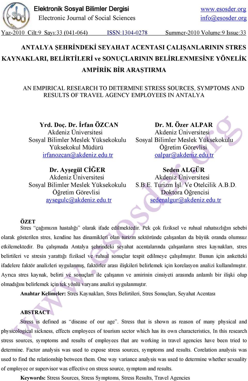 EMPIRICAL RESEARCH TO DETERMINE STRESS SOURCES, SYMPTOMS AND RESULTS OF TRAVEL AGENCY EMPLOYEES IN ANTALYA Yrd. Doç. Dr.