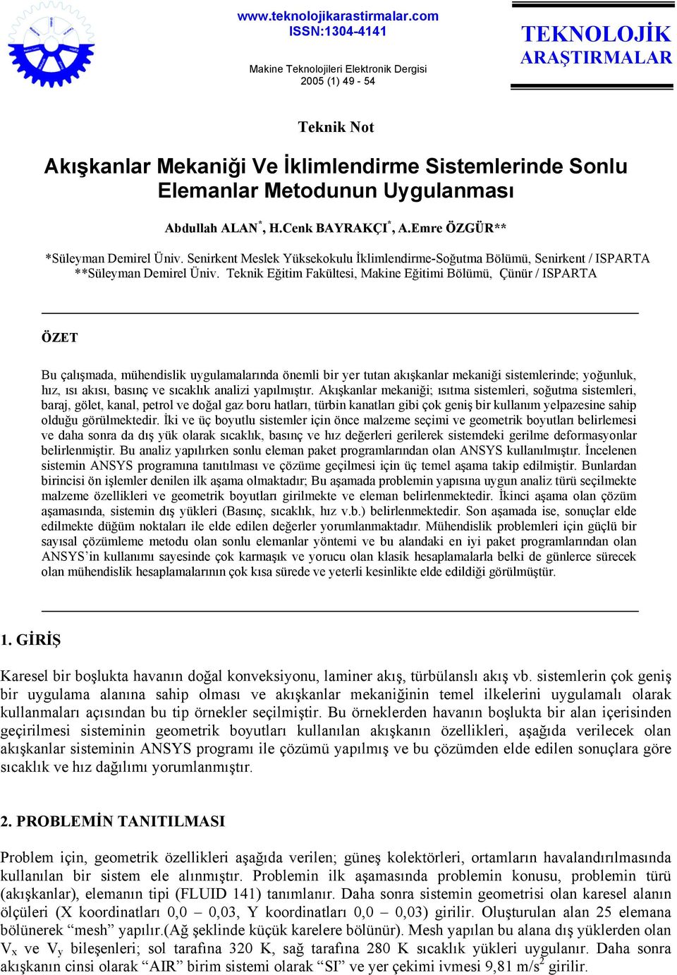 Abdullah ALAN *, H.Cenk BAYRAKÇI *, A.Emre ÖZGÜR** *Süleyman Demirel Üniv. Senirkent Meslek Yüksekokulu İklimlendirme-Soğutma Bölümü, Senirkent / ISPARTA **Süleyman Demirel Üniv.