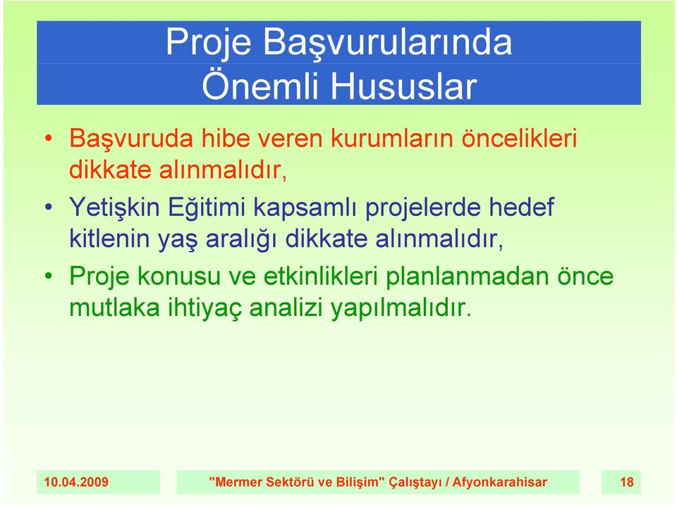 ğ dikkate alınmalıdır, Proje konusu ve etkinlikleri planlanmadan önce mutlaka ihtiyaç