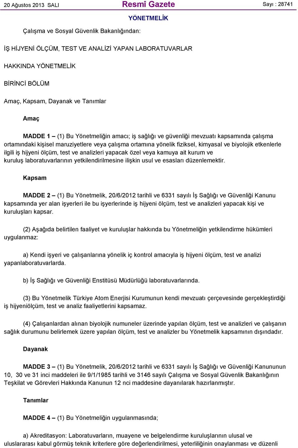 kimyasal ve biyolojik etkenlerle ilgili iş hijyeni ölçüm, test ve analizleri yapacak özel veya kamuya ait kurum ve kuruluş laboratuvarlarının yetkilendirilmesine ilişkin usul ve esasları