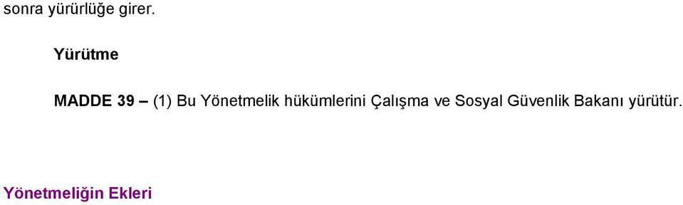 Yönetmelik hükümlerini Çalışma