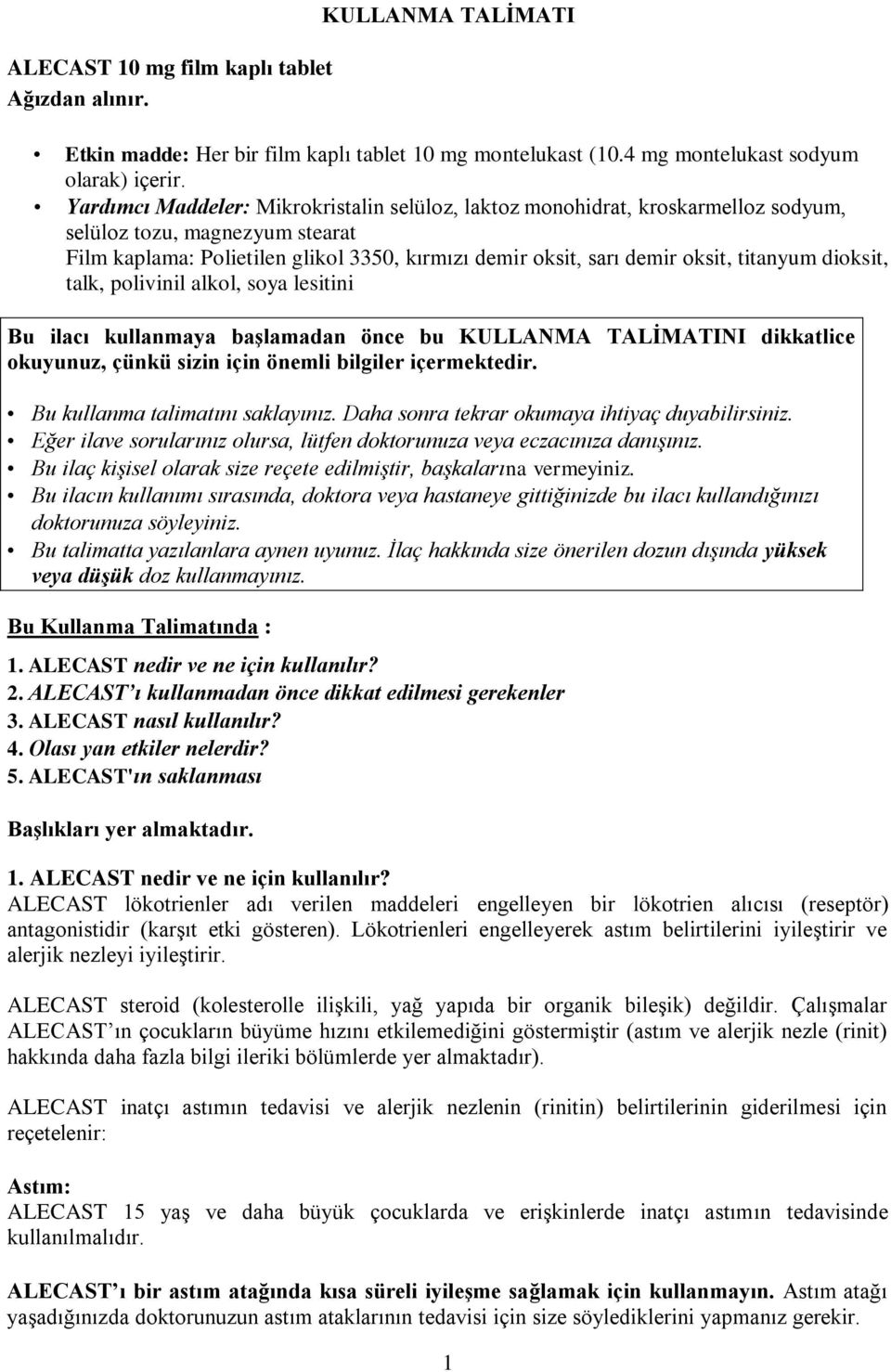 titanyum dioksit, talk, polivinil alkol, soya lesitini Bu ilacı kullanmaya başlamadan önce bu KULLANMA TALİMATINI dikkatlice okuyunuz, çünkü sizin için önemli bilgiler içermektedir.