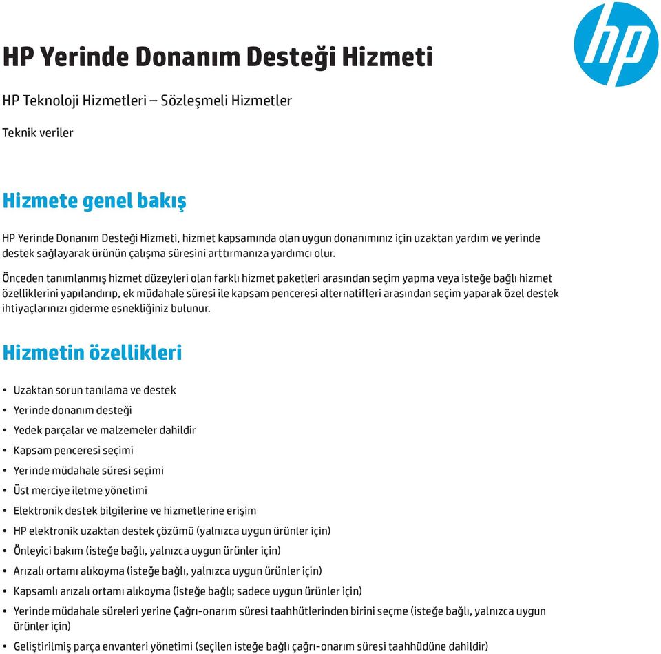 Önceden tanımlanmış hizmet düzeyleri olan farklı hizmet paketleri arasından seçim yapma veya isteğe bağlı hizmet özelliklerini yapılandırıp, ek süresi ile kapsam penceresi alternatifleri arasından