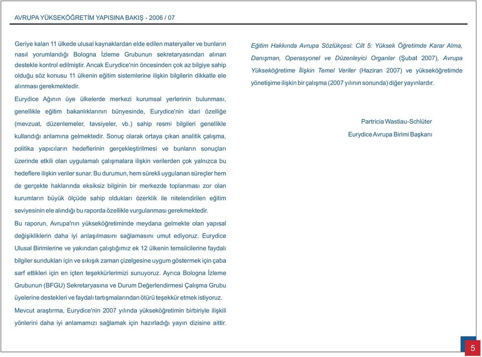 Eðitim Hakkýnda Avrupa Sözlükçesi: Cilt 5: Yüksek Öðretimde Karar Alma, Danýþman, Operasyonel ve Düzenleyici Organlar (Þubat 2007), Avrupa Yükseköðretime Ýliþkin Temel Veriler (Haziran 2007) ve