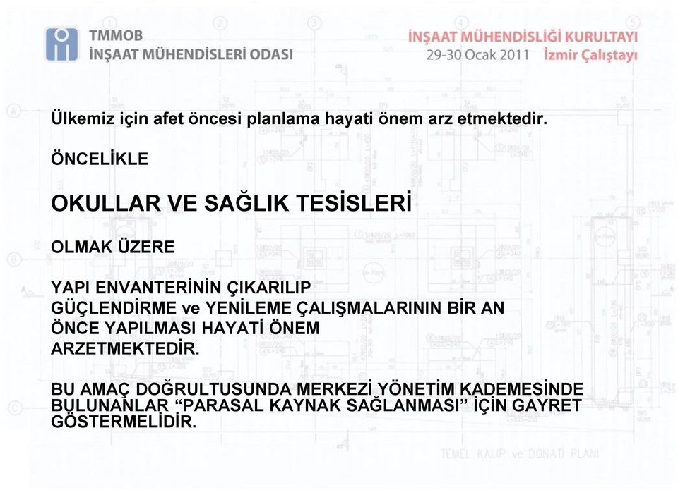 GÜÇLENDİRME ve YENİLEME ÇALIŞMALARININ BİR AN ÖNCE YAPILMASI HAYATİ ÖNEM