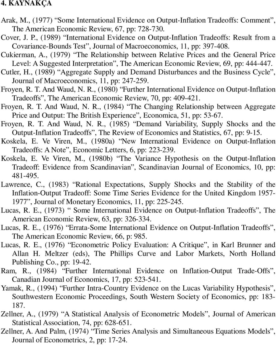 , (979) The Relaionship beween Relaive Prices and he General Price Level: A Suggesed Inerpreaion, The American Economic Review, 69, pp: 444-447. Culer, H.