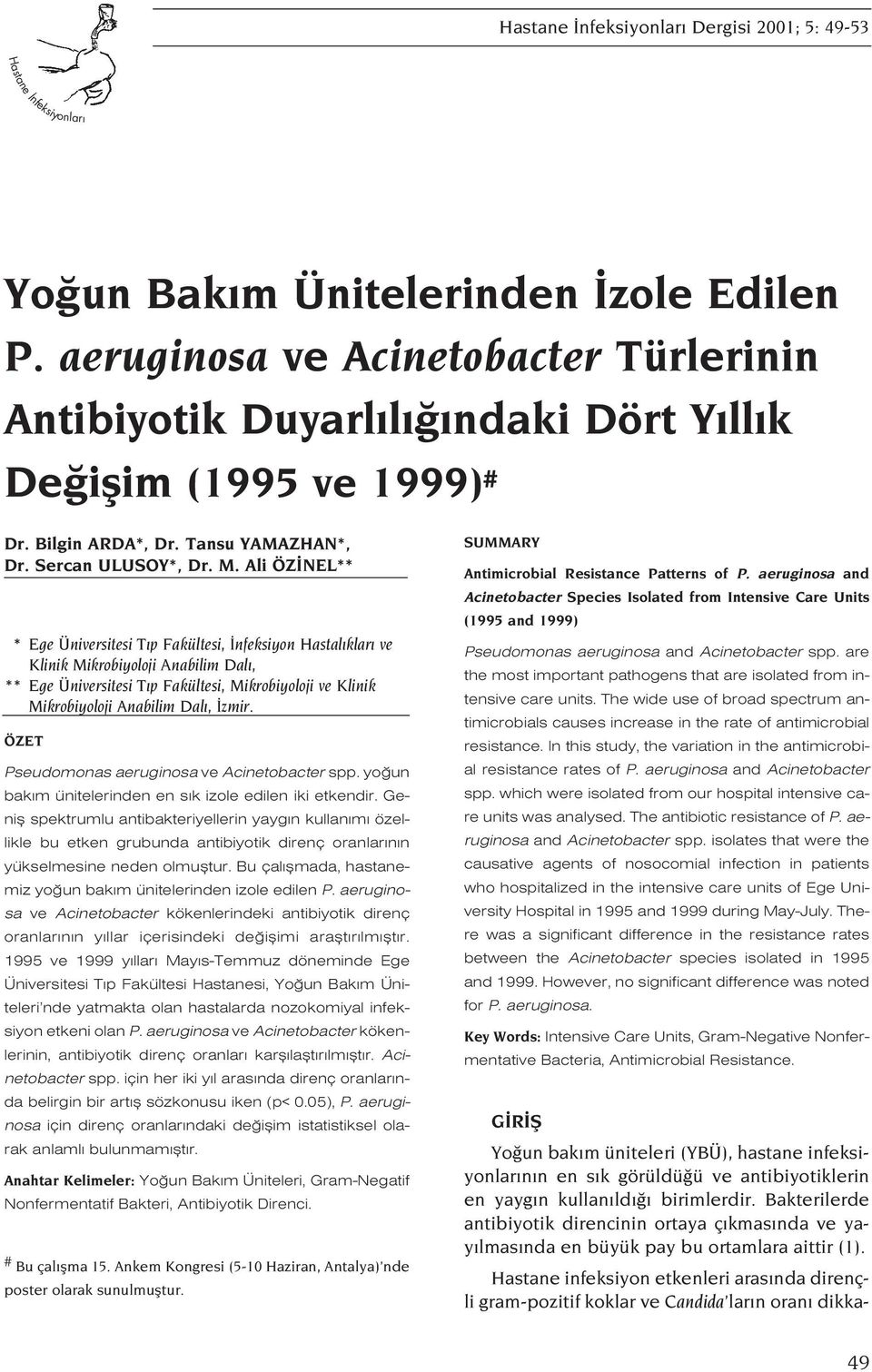 Ali ÖZ NEL** * Ege Üniversitesi T p Fakültesi, nfeksiyon Hastal klar ve Klinik Mikrobiyoloji Anabilim Dal, ** Ege Üniversitesi T p Fakültesi, Mikrobiyoloji ve Klinik Mikrobiyoloji Anabilim Dal, zmir.