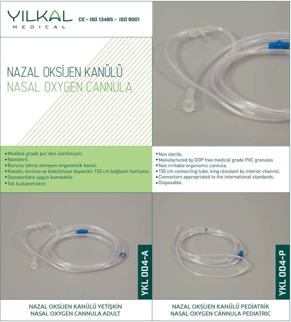Non sterile, Manufactured by DOP free medical grade PVC granules Non irritable ergonomic cannula.