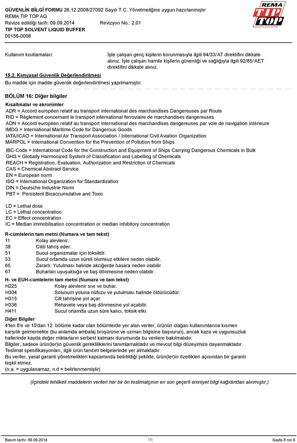 İşte çalışan hamile kişilerin güvenliği ve sağlığıyla ilgili 92/85/ AET direktifini dikkate alınız.